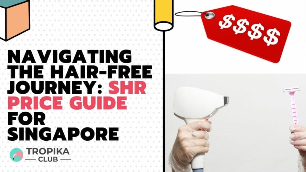 Navigating the Hair-Free Journey SHR Price Guide for Singapore