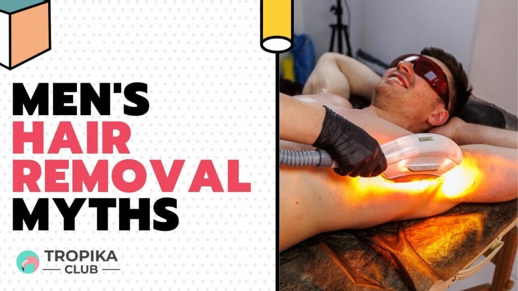 Men's Hair Removal Myths