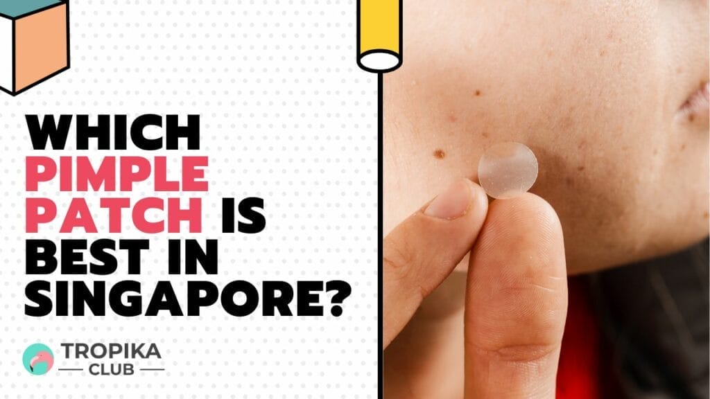 Which pimple patch is best in Singapore