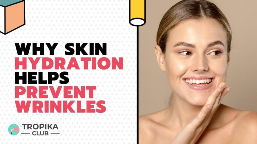 Why Skin Hydration Helps Prevent Wrinkles