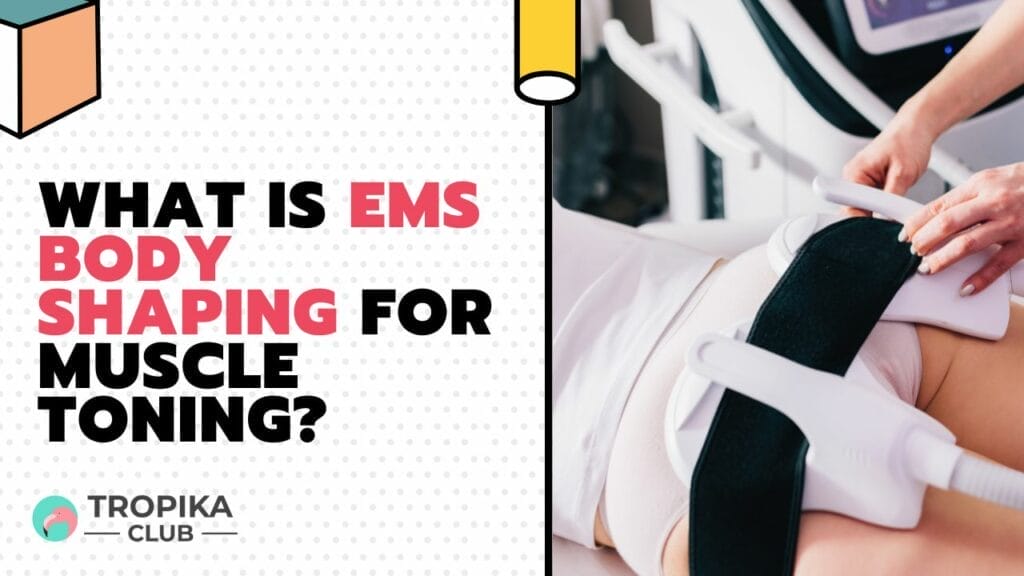 What is EMS Body Shaping for Muscle Toning?